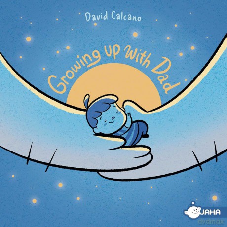 Growing up with Dad: A Story about the Bond Between a Father and His Child -- A Bond That Grows Up, But Never Grows Apart - David Calcano [KSIĄŻKA]