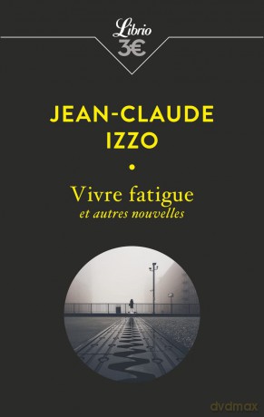 Vivre fatigue et autres nouvelles - Jean-Claude Izzo [KSIĄŻKA]