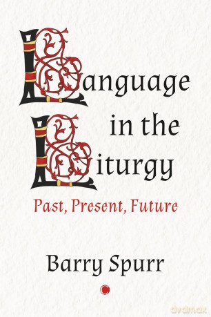 Language in the Liturgy: Past, Present and Future - Barry Spurr [KSIĄŻKA]