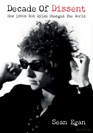 Decade Of Dissent: How 1960s Bob Dylan Changed The World - Sean Egan [KSIĄŻKA]