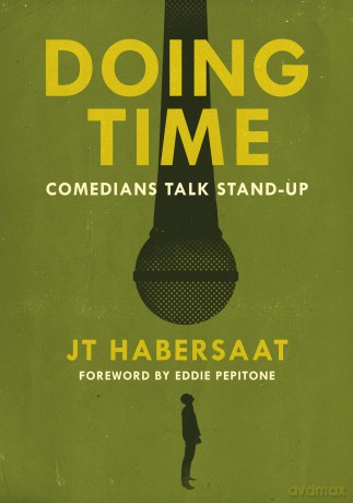 Doing Time: Comedians Talk Stand-Up - JT Habersaat [KSIĄŻKA]