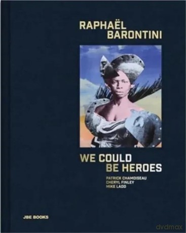 Raphaël Barontini: We Could Be Heroes - Barontini Raphael [KSIĄŻKA]