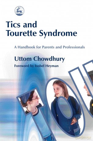 Tics and Tourette Syndrome: A Handbook for Parents and Professionals - Uttom Chowdhury [KSIĄŻKA]