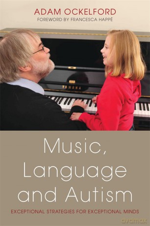 Music, Language and Autism: Exceptional Strategies for Exceptional Minds - Adam Ockelford [KSIĄŻKA]