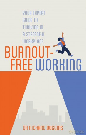 Burnout-Free Working: Your Expert Guide to Thriving in a Stressful Workplace - Richard Duggins [KSIĄŻKA]