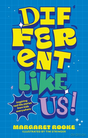 Different Like Us!: Inspiring Real-Life Stories from Kids Everywhere - Margaret Rooke [KSIĄŻKA]