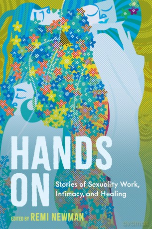Hands On: Stories of Sexuality Work, Intimacy, and Healing - Various Authors [KSIĄŻKA]