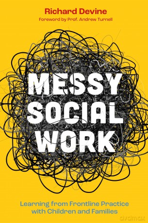 Messy Social Work: Learning from Frontline Practice with Children and Families - Richard Devine [KSIĄŻKA]