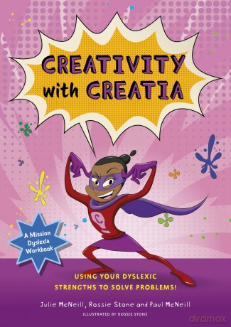 Mission Dyslexia: Creativity with Creatia: Using Your Dyslexic Strengths to Solve Problems! - Julie McNeill [KSIĄŻKA]