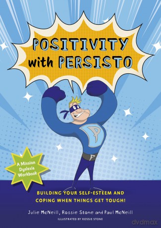 Mission Dyslexia: Positivity with Persisto: Building Your Self-Esteem and Coping When Things Get Tough! - Julie McNeill [KSIĄŻKA]