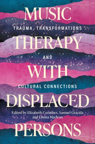 Music Therapy with Displaced Persons: Trauma, Transformations and Cultural Connections - Various Authors [KSIĄŻKA]