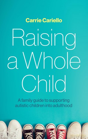 Raising a Whole Child: A family guide to supporting autistic children into adulthood - Carrie Cariello [KSIĄŻKA]