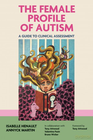 The Female Profile of Autism: A Guide to Clinical Assessment - Isabelle Henault [KSIĄŻKA]