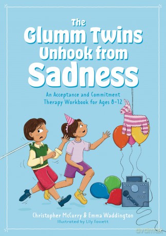 The Glumm Twins Unhook from Sadness: An Acceptance and Commitment Therapy Workbook for Ages 8-12 (ACT Workbook series for kids) - Emma Waddington [KSIĄŻKA]
