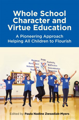 Whole School Character and Virtue Education: A Pioneering Approach Helping All Children to Flourish - Paula Nadine Zwozdiak-Myers [KSIĄŻKA]