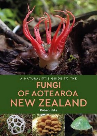 Fungi of Aotearoa New Zealand (Naturalists' Guides) - Ruban Mita [KSIĄŻKA]