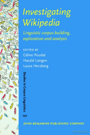 Investigating Wikipedia: Linguistic corpus building, exploration and analysis: 121 (Studies in Corpus Linguistics) - Céline Poudat [KSIĄŻKA]