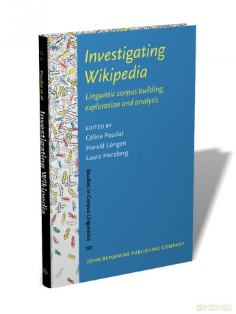 Investigating Wikipedia: Linguistic corpus building, exploration and analysis: 121 (Studies in Corpus Linguistics) - Céline Poudat [KSIĄŻKA]