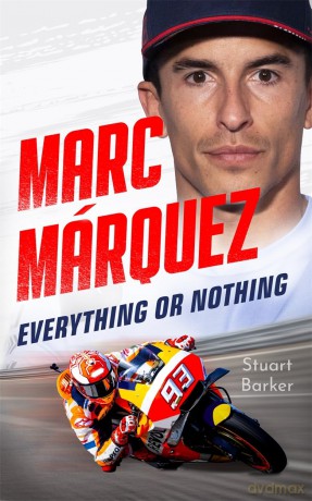 Marc Marquez: Everything or Nothing: The Definitive Biography of MotoGP's Superstar - Stuart Barker [KSIĄŻKA]