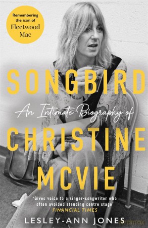 Songbird: An Intimate Biography of Christine McVie - Lesley-Ann Jones [KSIĄŻKA]