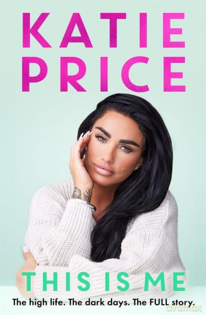 This Is Me: THE INSTANT NO.1 BESTSELLER: The high life. The dark times. The FULL story - the explosive new autobiography from Katie Price - Katie Price [KSIĄŻKA]