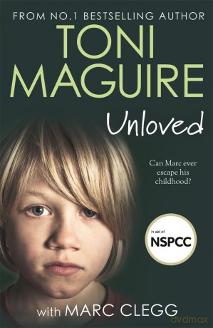 Unloved: From the bestselling author, Toni Maguire comes a new story of abuse and survival - Toni Maguire [KSIĄŻKA]