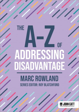The A-Z of Addressing Disadvantage (John Catt A-Z series) - Marc Rowland [KSIĄŻKA]