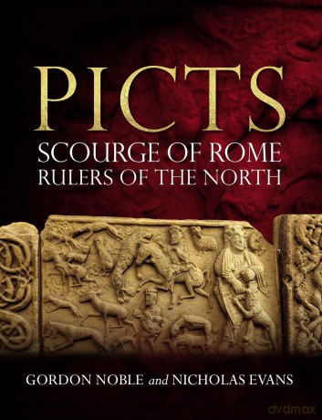 Picts: Scourge of Rome, Rulers of the North - Gordon Noble [KSIĄŻKA]