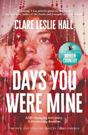 Days You Were Mine: The emotional, gripping family drama about secrets and jealousy from the Reese's Book Club author of Broken Country - Clare Leslie Hall [KSIĄŻKA]