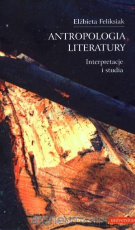 Antropologia literatury. Interpretacje i studia [KSIĄŻKA]