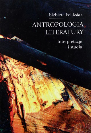 Antropologia literatury. Interpretacje i studia [KSIĄŻKA]