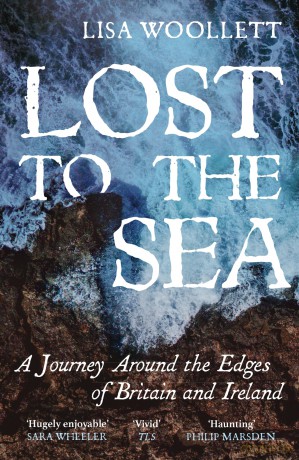 Lost to the Sea: A Journey Around the Edges of Britain and Ireland - Lisa Woollett [KSIĄŻKA]
