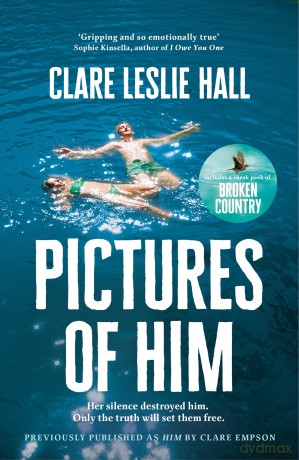 Pictures of Him: A page-turning story of love and obsession with a jaw-dropping twist, from the Reese's Book Club author of Broken Country. - Clare Leslie Hall [KSIĄŻKA]
