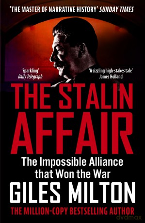 The Stalin Affair: The Impossible Alliance that Won the War - Giles Milton [KSIĄŻKA]