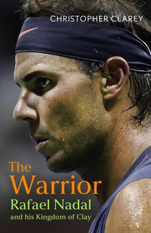 The Warrior: Rafael Nadal and His Kingdom of Clay - Christopher Clarey [KSIĄŻKA]