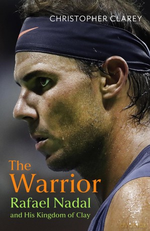 The Warrior: Rafael Nadal and His Kingdom of Clay - Christopher Clarey [KSIĄŻKA]