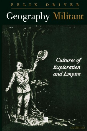 Geography Militant: Cultures of Exploration and Empire - Driver Driver [KSIĄŻKA]