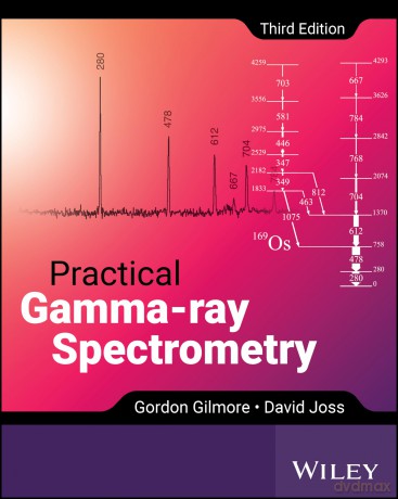 Practical Gamma-ray Spectrometry - Gordon Gilmore [KSIĄŻKA]