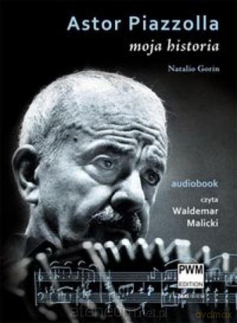 Astor Piazzolla. Moja historia - audiobook PWM [AUDIOBOOK]