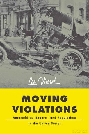 Moving Violations - Automobiles, Experts, and Regulations in the United States (Hagley Library Studies in Business, Technology, and Politics) - Lee Vinsel [KSIĄŻKA]