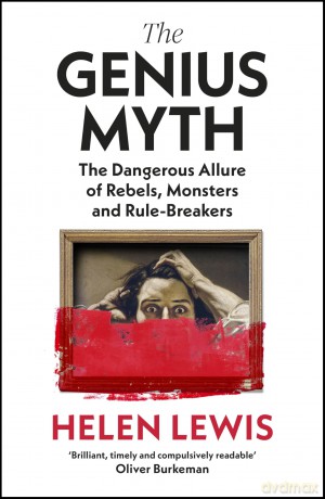 The Genius Myth: The Sunday Times bestselling exploration of the dangerous allure of rebels, monsters and rule-breakers - Helen Lewis [KSIĄŻKA]