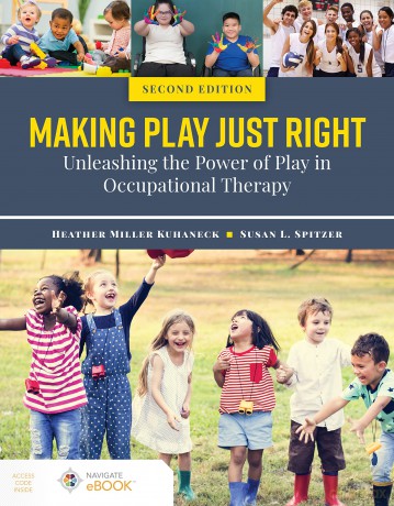 Making Play Just Right: Unleashing the Power of Play in Occupational Therapy - Heather Kuhaneck [KSIĄŻKA]