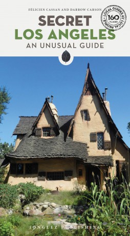 Secret Los Angeles: A guide to the unusual and unfamiliar (Secret Guides) (Jonglez Secret Guides) - Flicien Cassan [KSIĄŻKA]
