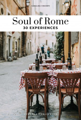 Soul of Rome Guide: 30 unforgettable experiences that capture the soul of Rome (Jonglez Soul of Guides) - Carolina Vincenti [KSIĄŻKA]