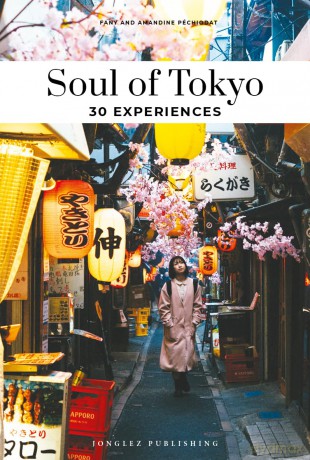 Soul of Tokyo Guide: 30 unforgettable experiences that capture the soul of Tokyo (Jonglez Soul of Guides) - Amandine Péchiodat [KSIĄŻKA]