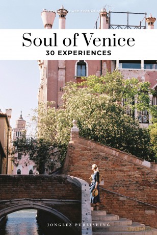 Soul of Venice Guide: 30 unforgettable experiences that capture the soul of Venice (Jonglez Soul of Guides) - Thomas Jonglez [KSIĄŻKA]
