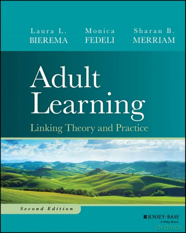 Adult Learning: Linking Theory and Practice - Laura L. Bierema [KSIĄŻKA]