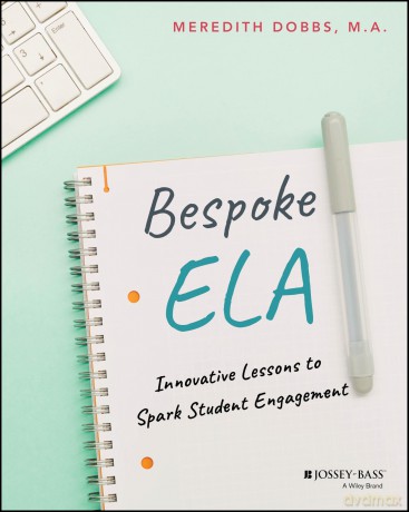 Bespoke ELA: Innovative Lessons to Spark Student Engagement - Meredith Dobbs [KSIĄŻKA]