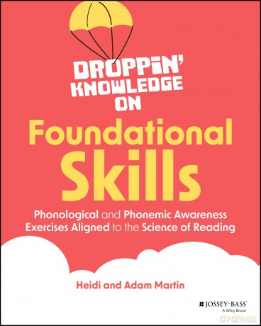 Droppin' Knowledge on Foundational Skills: Phonological and Phonemic Awareness Exercises Aligned to the Science of Reading - Heidi Martin [KSIĄŻKA]