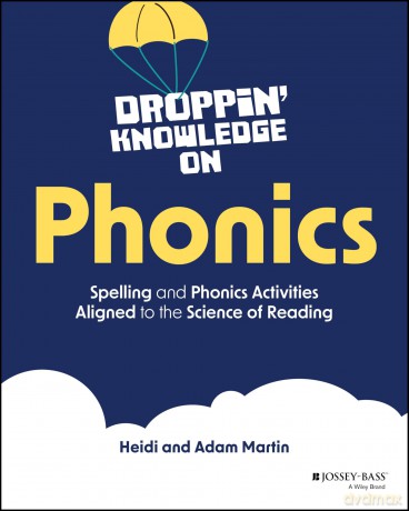 Droppin' Knowledge on Phonics: Spelling and Phonics Activities Aligned to the Science of Reading - Heidi Martin [KSIĄŻKA]